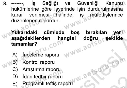 İş Sağlığı ve Güvenliğinin Temelleri Dersi 2023 - 2024 Yılı (Final) Dönem Sonu Sınav Soruları 8. Soru
