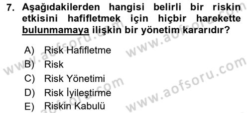 Yönetim Sistemleri ve Risk Yönetimi Dersi 2021 - 2022 Yılı (Final) Dönem Sonu Sınavı 7. Soru