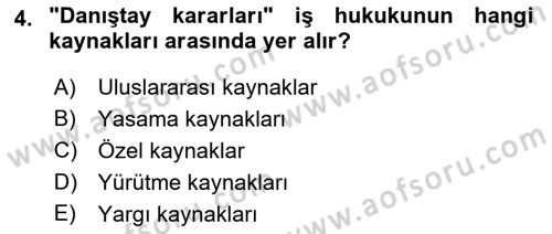 İş Hukuku ve İş Sağlığı Güvenliği Mevzuatı Dersi 2019 - 2020 Yılı (Final) Dönem Sonu Sınav Soruları 4. Soru