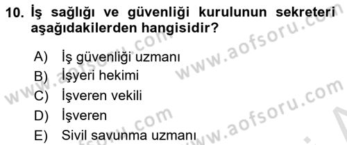 İş Sağlığı ve Güvenliği Mevzuatı Dersi 2021 - 2022 Yılı (Vize) Ara Sınav Soruları 10. Soru