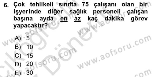 İş Sağlığı ve Güvenliği Mevzuatı Dersi Ara Sınavı Deneme Sınav Soruları 6. Soru