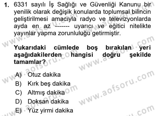 İş Sağlığı ve Güvenliği Mevzuatı Dersi 2021 - 2022 Yılı (Final) Dönem Sonu Sınav Soruları 1. Soru