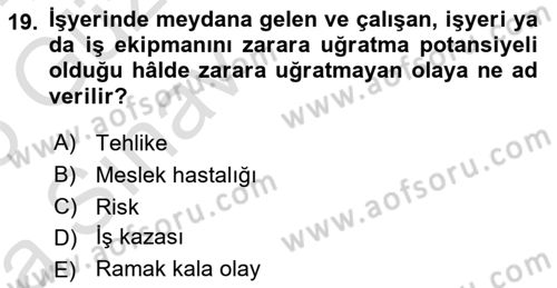 İş Sağlığı ve Güvenliği Mevzuatı Dersi 2024 - 2025 Yılı (Vize) Ara Sınav Soruları 19. Soru