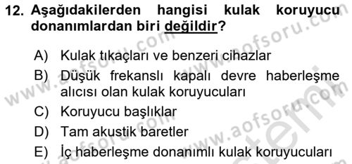 İş Sağlığı ve Güvenliği Mevzuatı Dersi 2024 - 2025 Yılı (Final) Dönem Sonu Sınav Soruları 12. Soru