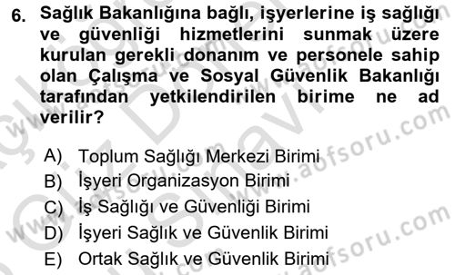İş Sağlığı ve Güvenliği Mevzuatı Dersi 2024 - 2025 Yılı (Final) Dönem Sonu Sınav Soruları 6. Soru