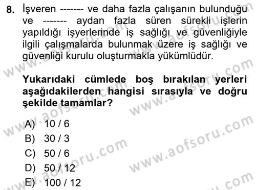 İş Sağlığı ve Güvenliği Mevzuatı Dersi 2024 - 2025 Yılı (Final) Dönem Sonu Sınav Soruları 8. Soru