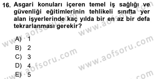İş Sağlığı ve Güvenliği Mevzuatı Dersi 2025 - 2026 Yılı (Vize) Ara Sınav Soruları 16. Soru