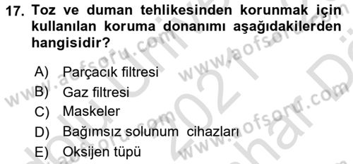 Afet, Acil Durum ve Endüstriyel Kazalarda İş Sağlığı ve Güvenliği Dersi 2021 - 2022 Yılı (Vize) Ara Sınav Soruları 17. Soru