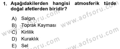 Afet, Acil Durum ve Endüstriyel Kazalarda İş Sağlığı ve Güvenliği Dersi 2021 - 2022 Yılı (Final) Dönem Sonu Sınav Soruları 1. Soru