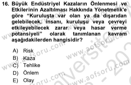 Afet, Acil Durum ve Endüstriyel Kazalarda İş Sağlığı ve Güvenliği Dersi 2022 - 2023 Yılı Yaz Okulu Sınav Soruları 16. Soru