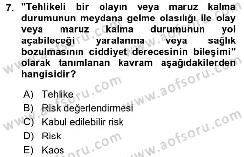 Afet, Acil Durum ve Endüstriyel Kazalarda İş Sağlığı ve Güvenliği Dersi 2022 - 2023 Yılı Yaz Okulu Sınav Soruları 7. Soru