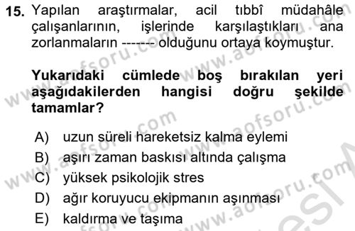 Afet, Acil Durum ve Endüstriyel Kazalarda İş Sağlığı ve Güvenliği Dersi 2023 - 2024 Yılı (Vize) Ara Sınav Soruları 15. Soru
