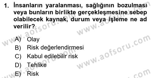 Afet, Acil Durum ve Endüstriyel Kazalarda İş Sağlığı ve Güvenliği Dersi 2023 - 2024 Yılı Yaz Okulu Sınav Soruları 1. Soru