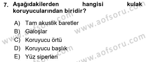 Afet, Acil Durum ve Endüstriyel Kazalarda İş Sağlığı ve Güvenliği Dersi 2023 - 2024 Yılı Yaz Okulu Sınav Soruları 7. Soru