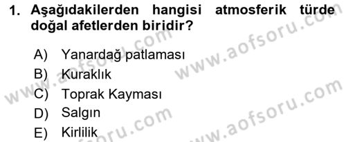 Afet, Acil Durum ve Endüstriyel Kazalarda İş Sağlığı ve Güvenliği Dersi 2024 - 2025 Yılı Yaz Okulu Sınav Soruları 1. Soru