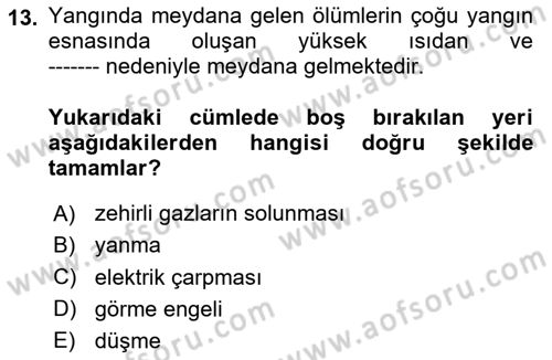 Afet, Acil Durum ve Endüstriyel Kazalarda İş Sağlığı ve Güvenliği Dersi 2024 - 2025 Yılı Yaz Okulu Sınav Soruları 13. Soru