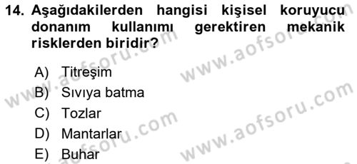 Afet, Acil Durum ve Endüstriyel Kazalarda İş Sağlığı ve Güvenliği Dersi 2025 - 2026 Yılı (Vize) Ara Sınav Soruları 14. Soru