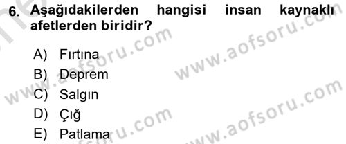 Afet, Acil Durum ve Endüstriyel Kazalarda İş Sağlığı ve Güvenliği Dersi 2025 - 2026 Yılı (Vize) Ara Sınav Soruları 6. Soru