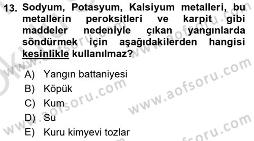 Afet ve Acil Durumlarda İş Sağlığı ve Güvenliği Dersi 2020 - 2021 Yılı Yaz Okulu Sınavı 13. Soru