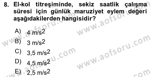 İş Hijyeni ve Ergonomi Dersi 2021 - 2022 Yılı (Vize) Ara Sınav Soruları 8. Soru