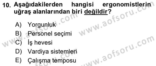 İş Hijyeni ve Ergonomi Dersi 2022 - 2023 Yılı (Final) Dönem Sonu Sınav Soruları 10. Soru