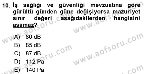 İş Hijyeni ve Ergonomi Dersi 2023 - 2024 Yılı (Vize) Ara Sınav Soruları 10. Soru