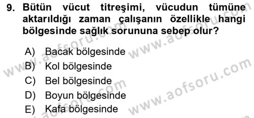 İş Hijyeni ve Ergonomi Dersi 2023 - 2024 Yılı (Vize) Ara Sınav Soruları 9. Soru