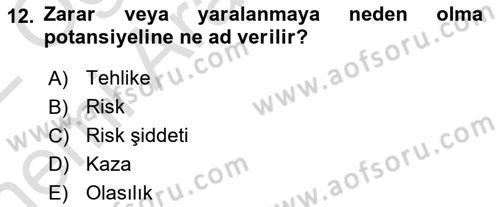 Sektörel İş Sağlığı ve Güvenliği Dersi 2021 - 2022 Yılı (Vize) Ara Sınav Soruları 12. Soru