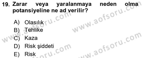 Sektörel İş Sağlığı ve Güvenliği Dersi 2023 - 2024 Yılı (Vize) Ara Sınav Soruları 19. Soru