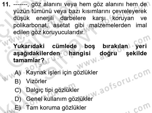 İş Sağlığı ve Güvenliği Donanımları ve Ölçme Teknikleri Dersi 2020 - 2021 Yılı Yaz Okulu Sınav Soruları 11. Soru