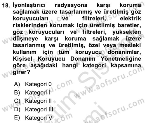 İş Sağlığı ve Güvenliği Donanımları ve Ölçme Teknikleri Dersi Ara Sınavı Deneme Sınav Soruları 18. Soru