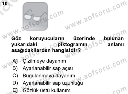 İş Sağlığı ve Güvenliği Donanımları ve Ölçme Teknikleri Dersi 2021 - 2022 Yılı Yaz Okulu Sınav Soruları 10. Soru