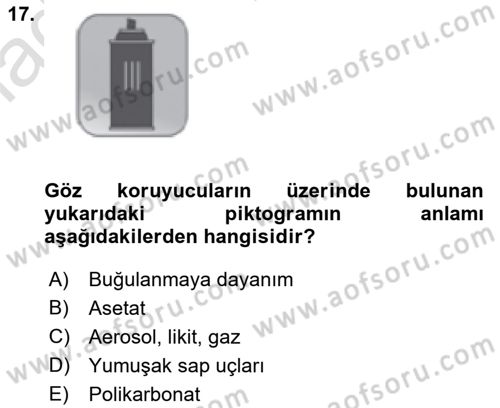 İş Sağlığı ve Güvenliği Donanımları ve Ölçme Teknikleri Dersi 2022 - 2023 Yılı Yaz Okulu Sınav Soruları 17. Soru