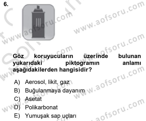 İş Sağlığı ve Güvenliği Donanımları ve Ölçme Teknikleri Dersi 2023 - 2024 Yılı (Final) Dönem Sonu Sınav Soruları 6. Soru