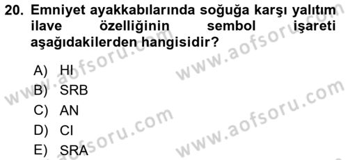 İş Sağlığı ve Güvenliği Donanımları ve Ölçme Teknikleri Dersi 2024 - 2025 Yılı Yaz Okulu Sınav Soruları 20. Soru