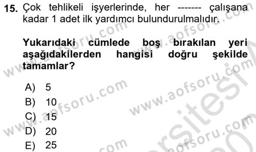 Maden, Metal ve İnşaat Sektörlerinde İş Sağlığı ve Güvenliği Dersi 2020 - 2021 Yılı Yaz Okulu Sınav Soruları 15. Soru