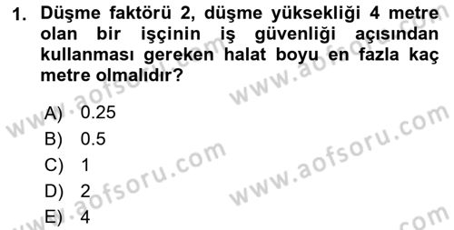 Maden, Metal ve İnşaat Sektörlerinde İş Sağlığı ve Güvenliği Dersi 2021 - 2022 Yılı Yaz Okulu Sınav Soruları 1. Soru