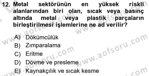 Maden, Metal ve İnşaat Sektörlerinde İş Sağlığı ve Güvenliği Dersi 2023 - 2024 Yılı (Final) Dönem Sonu Sınavı 12. Soru