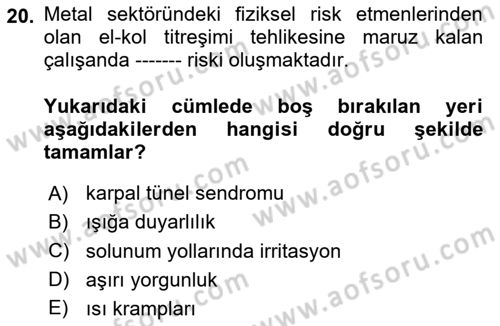 Maden, Metal ve İnşaat Sektörlerinde İş Sağlığı ve Güvenliği Dersi 2025 - 2026 Yılı (Final) Dönem Sonu Sınav Soruları 20. Soru