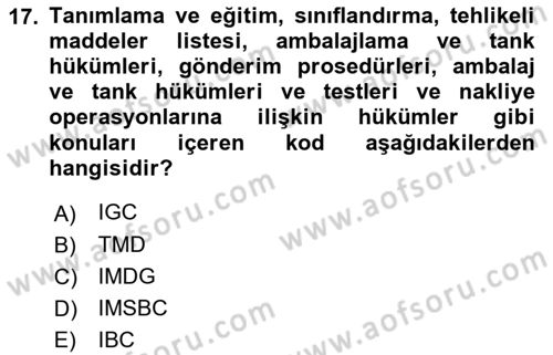 Tehlikeli Madde Taşımacılığı ve Güvenliği Dersi 2021 - 2022 Yılı (Final) Dönem Sonu Sınav Soruları 17. Soru