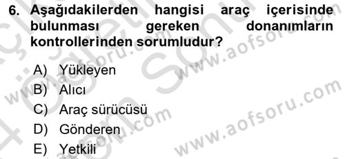 Tehlikeli Madde Taşımacılığı ve Güvenliği Dersi 2022 - 2023 Yılı (Final) Dönem Sonu Sınav Soruları 6. Soru