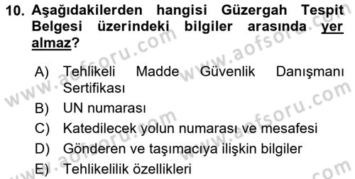Tehlikeli Madde Taşımacılığı ve Güvenliği Dersi 2022 - 2023 Yılı Yaz Okulu Sınav Soruları 10. Soru