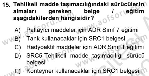 Tehlikeli Madde Taşımacılığı ve Güvenliği Dersi 2023 - 2024 Yılı (Vize) Ara Sınav Soruları 15. Soru