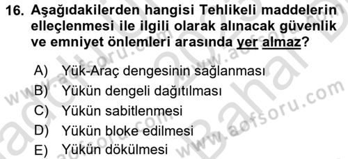 Tehlikeli Madde Taşımacılığı ve Güvenliği Dersi 2023 - 2024 Yılı (Vize) Ara Sınav Soruları 16. Soru