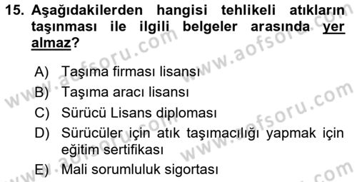 Tehlikeli Madde Taşımacılığı ve Güvenliği Dersi 2023 - 2024 Yılı Yaz Okulu Sınav Soruları 15. Soru