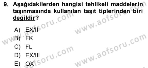 Tehlikeli Madde Taşımacılığı ve Güvenliği Dersi 2024 - 2025 Yılı (Final) Dönem Sonu Sınav Soruları 9. Soru