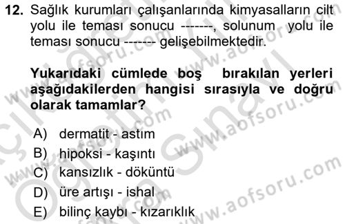 Kimya ve Biyoloji Sektörlerinde İş Sağlığı ve Güvenliği Dersi 2023 - 2024 Yılı (Vize) Ara Sınav Soruları 12. Soru