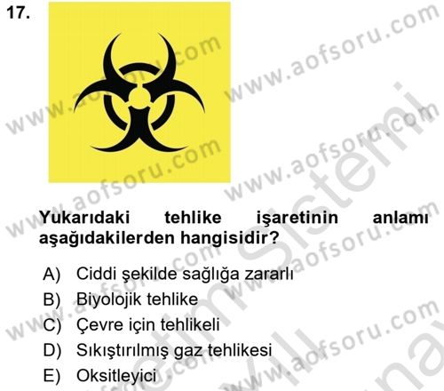 Kimya ve Biyoloji Sektörlerinde İş Sağlığı ve Güvenliği Dersi 2023 - 2024 Yılı (Final) Dönem Sonu Sınav Soruları 17. Soru