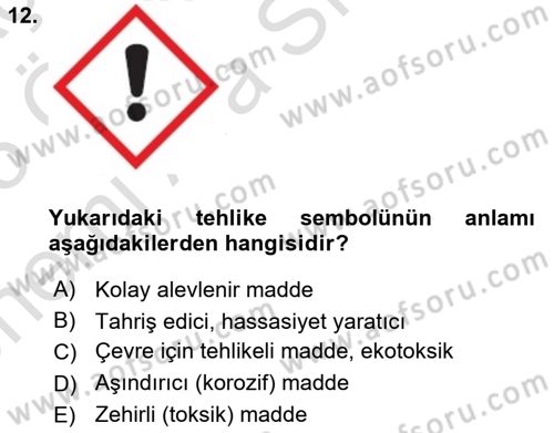 Kimya ve Biyoloji Sektörlerinde İş Sağlığı ve Güvenliği Dersi 2024 - 2025 Yılı (Vize) Ara Sınav Soruları 12. Soru