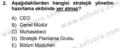 Stratejik Yönetim Dersi 2012 - 2013 Yılı (Vize) Ara Sınav Soruları 2. Soru